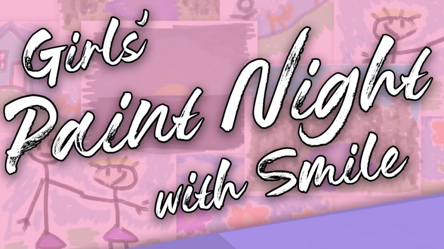 Girls' Paint Night with Smile at PSC